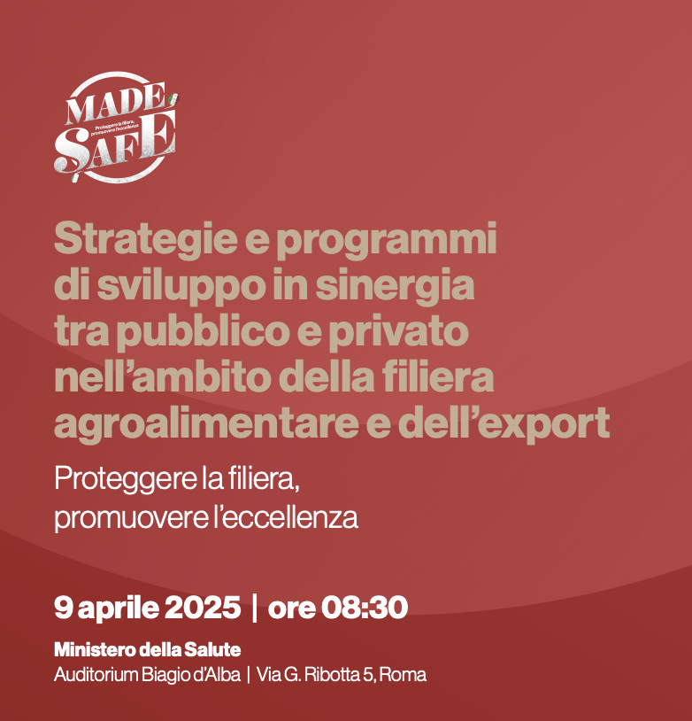 Strategie e programmi di sviluppo in sinergia tra pubblico e privato nell’ambito della filiera agroalimentare e dell’export. Proteggere la filiera, promuovere l’eccellenza